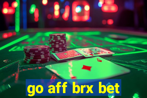 go aff brx bet